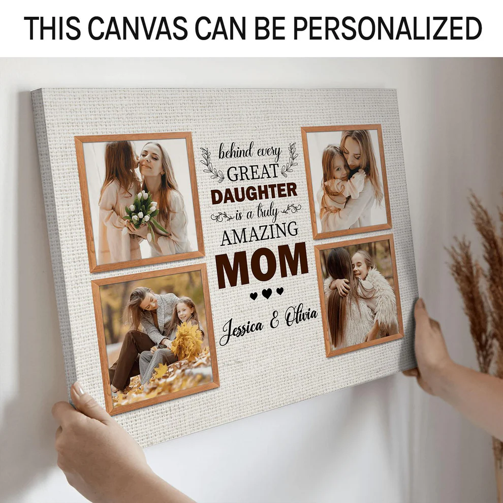 Behind Every Great Daughter Is A Truly Amazing Mom - Personalized Canvas - Mother's Day And Birthday Gift For Mom