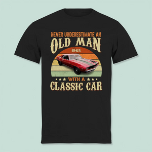 Custom Photo Never Underestimate An Old Man With A Classic Car Shirt