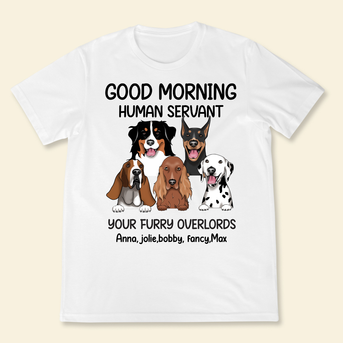 Good morning, Human Servant Your Furry Overlord Here Personalized T-Shirt Perfect Gift For Dog Lovers Dog Mom Dog Dad