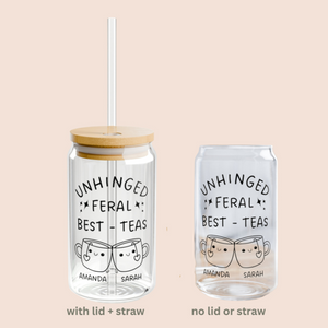 Unhinged Feral Best-tea Gift Ice Coffee Glass Tumbler, Funny Best Friends Birthday Gift, Personalized Bestie Gift
