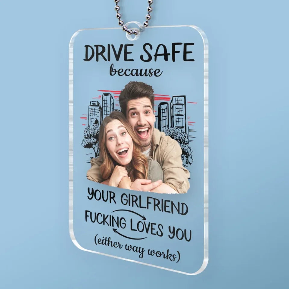 Drive Safe Because I Love You Custom Photo - Personalized Car Ornament - Gift For Boyfriend, Valentine's Gift