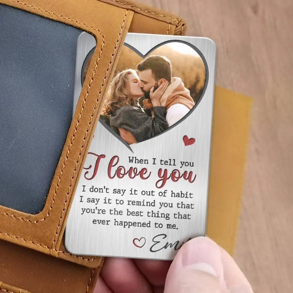 When I Tell You I Love You - Personalized Wallet Insert Card - Gift For Couple, Anniversary Gift, Valentine's Day Gift