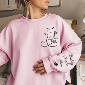 Life Is Better With Cats - Personalized Sweatshirt - Gift For Cat Lovers, Cat Owner