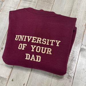University Of Your Dad Embroidered Sweatshirt- Unisex Sweatshirt