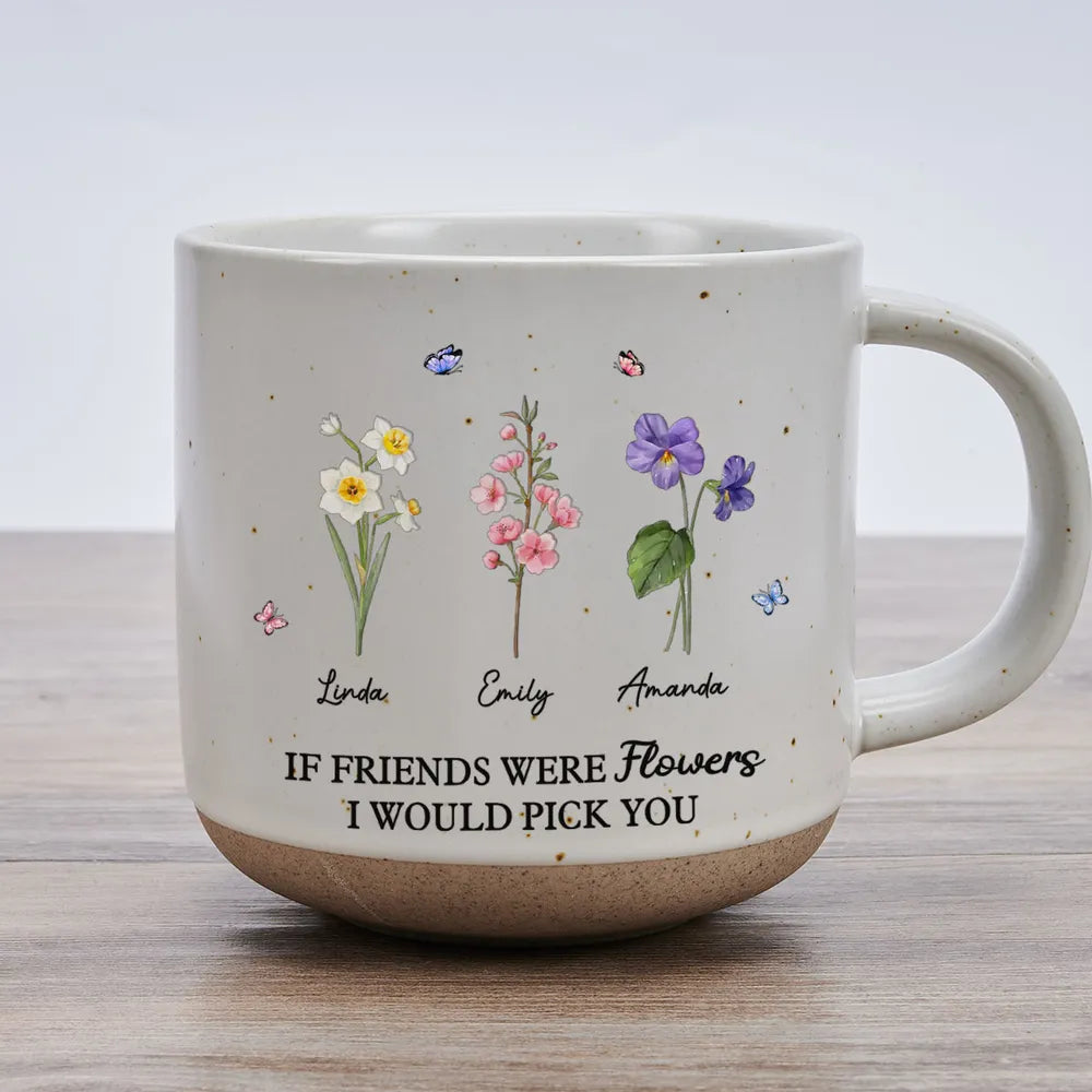 You're The Flower That I'd Picked - Personalized Pottery Mug - Gift For Sisters, Besties