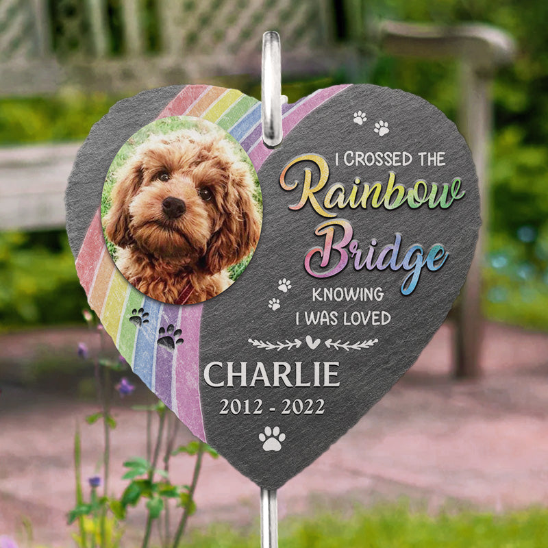 I Crossed The Rainbow Bridge Knowing I Was Loved Memorial Dog Photo - Personalized Slate Plaque - Memorial Gift For Pet Owner