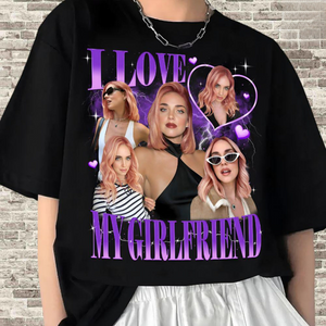 I Love My Girlfriend Shirt Custom Photo, Valentine Gift I Love My Girlfriend Custom Picture, Girlfriend Bootleg Tee Shirt, 90s Bootleg Shirt