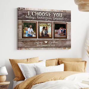 I Choose You Today and Forever Love Custom Canvas Poster With Pictures For Couple
