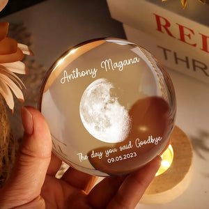 The Day You Said Goodbye Custom Moon Phase - Personalized Crystal Ball LED Night Light - Memorial Remembrance Keepsake