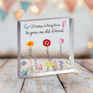 Custom Birth Month Flower Acrylic Plaque, Best Friend Friendship Bestie Gifts, Birthday Gifts, It Takes A Long Time To Grow An Old Friend