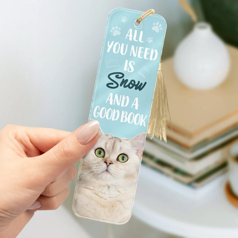 Custom Photo All You Need Is A Pet And A Good Book - Personalized Acrylic Bookmark - Gift For Pet Lovers, Bookworm Gift