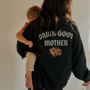 Damn Good Mother Sweatshirt, Mom Life Apparel, Mom Shirt, Mother s Day Gift