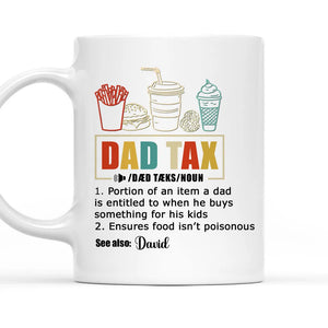 Dad Tax See Also Custom Name - Personalized Mug - Gift For Dad, Father's Day, Birthday Gift