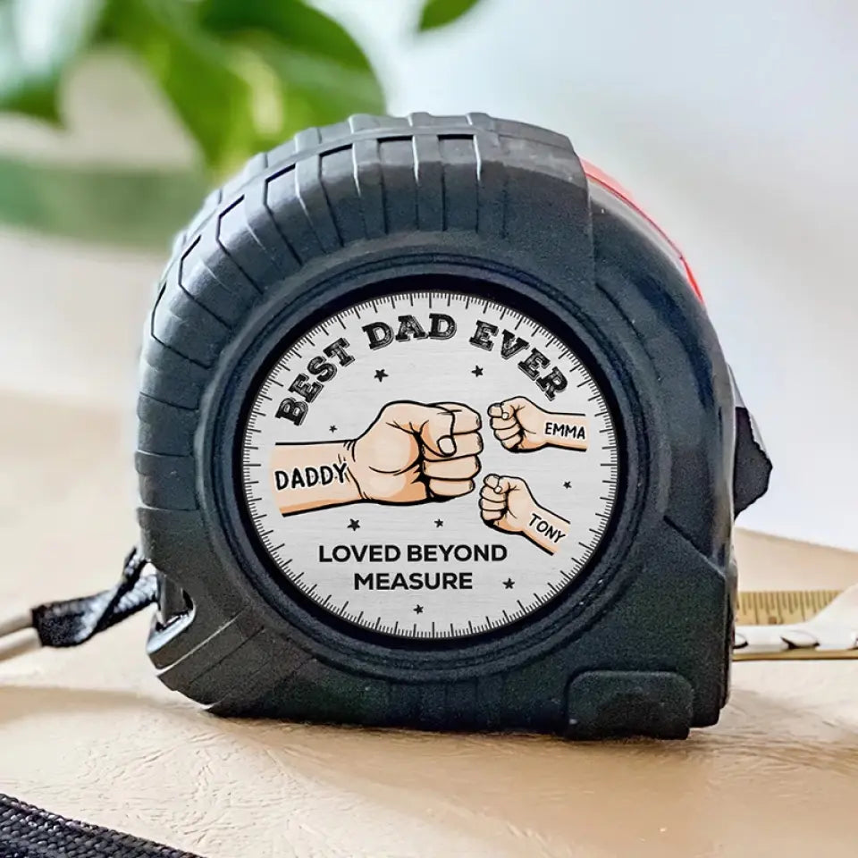 Loved Beyond Measure Best Dad Ever - Personalized Tape Measure - Father's Day, Birthday Gift For Dad, Grandpa