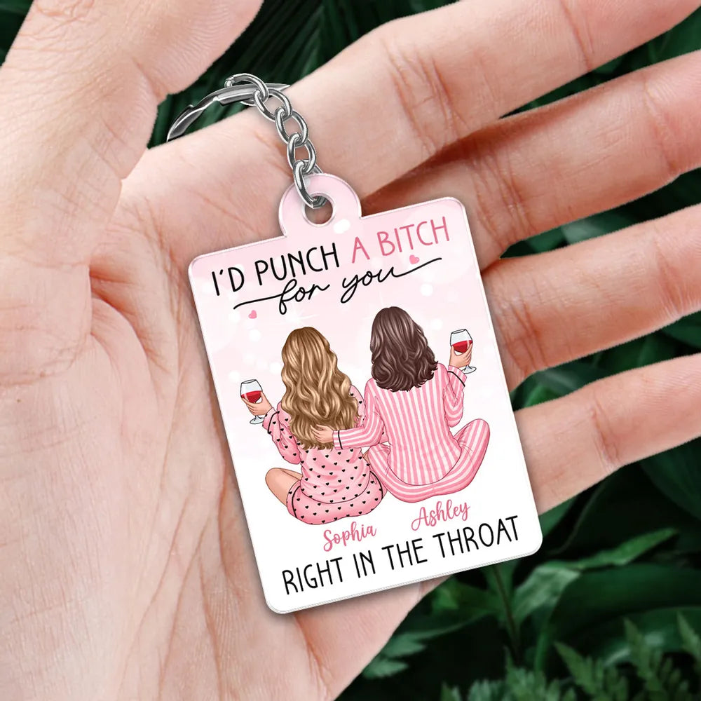 I'd Punch Right In The Throat For You Pink Pyjamas Besties - Personalized Acrylic Keychain- Gift For Sisters, Besties, BFF, Soul Sisters