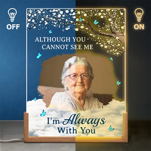 Although You Cannot See Me, I Am Always With You - Personalized LED Night Light - Memorial Gift
