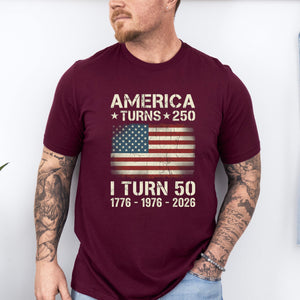 Custom America Turns 250 I Turn 50 T-Shirt, Birthday Patriotic USA 1776-2026 Tee, 50th Milestone Birthday Gift for Men Women