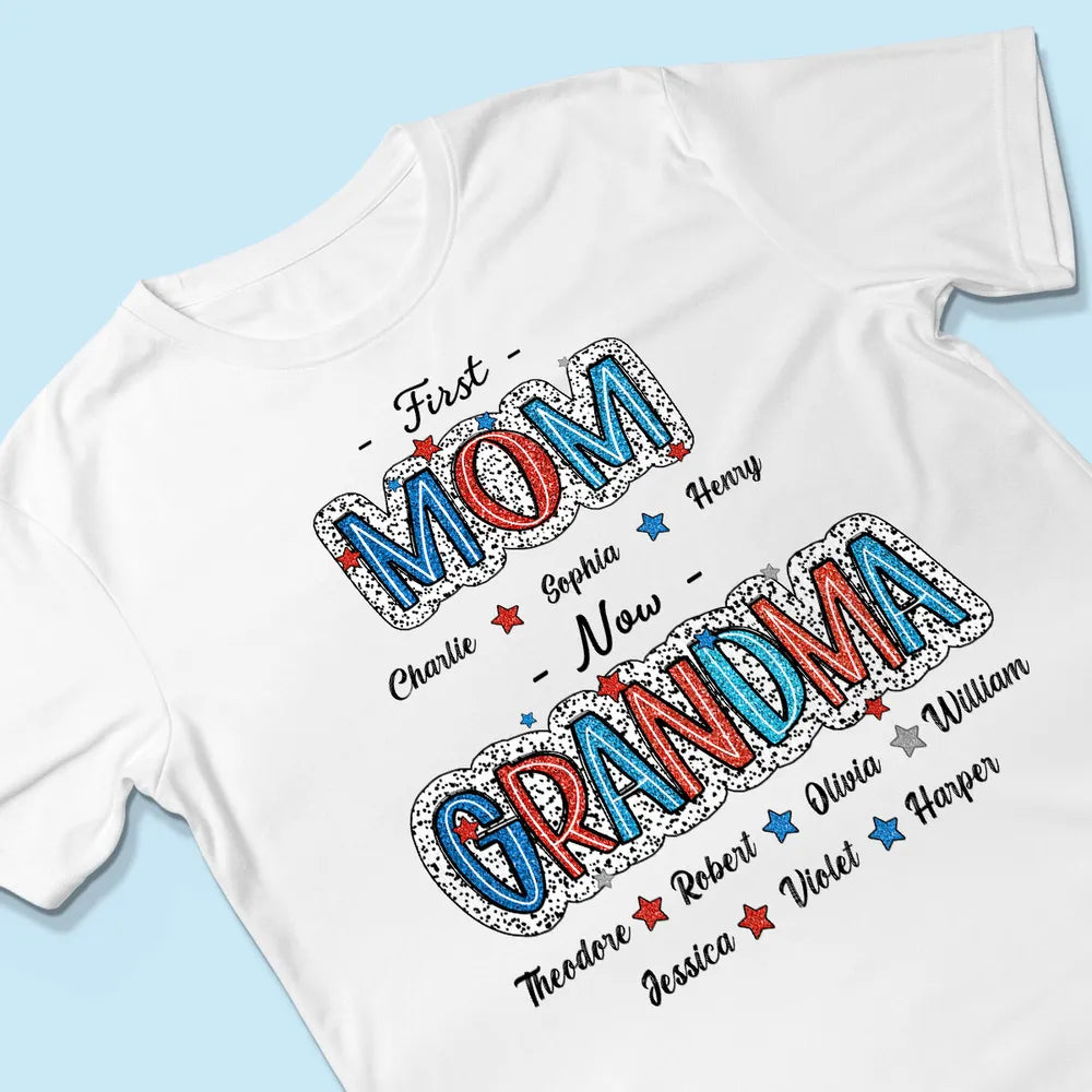First Mom Now Grandma - Personalized Apparel - 4th Of July Independence Day Gift For Grandma Mom