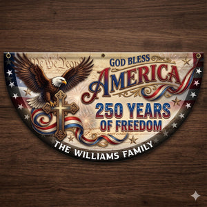 Personalized Christian Patriotic Fence Flag, God Bless America 250 Years Freedom Banner, Custom Family Name Semicircle Flag Independence Day