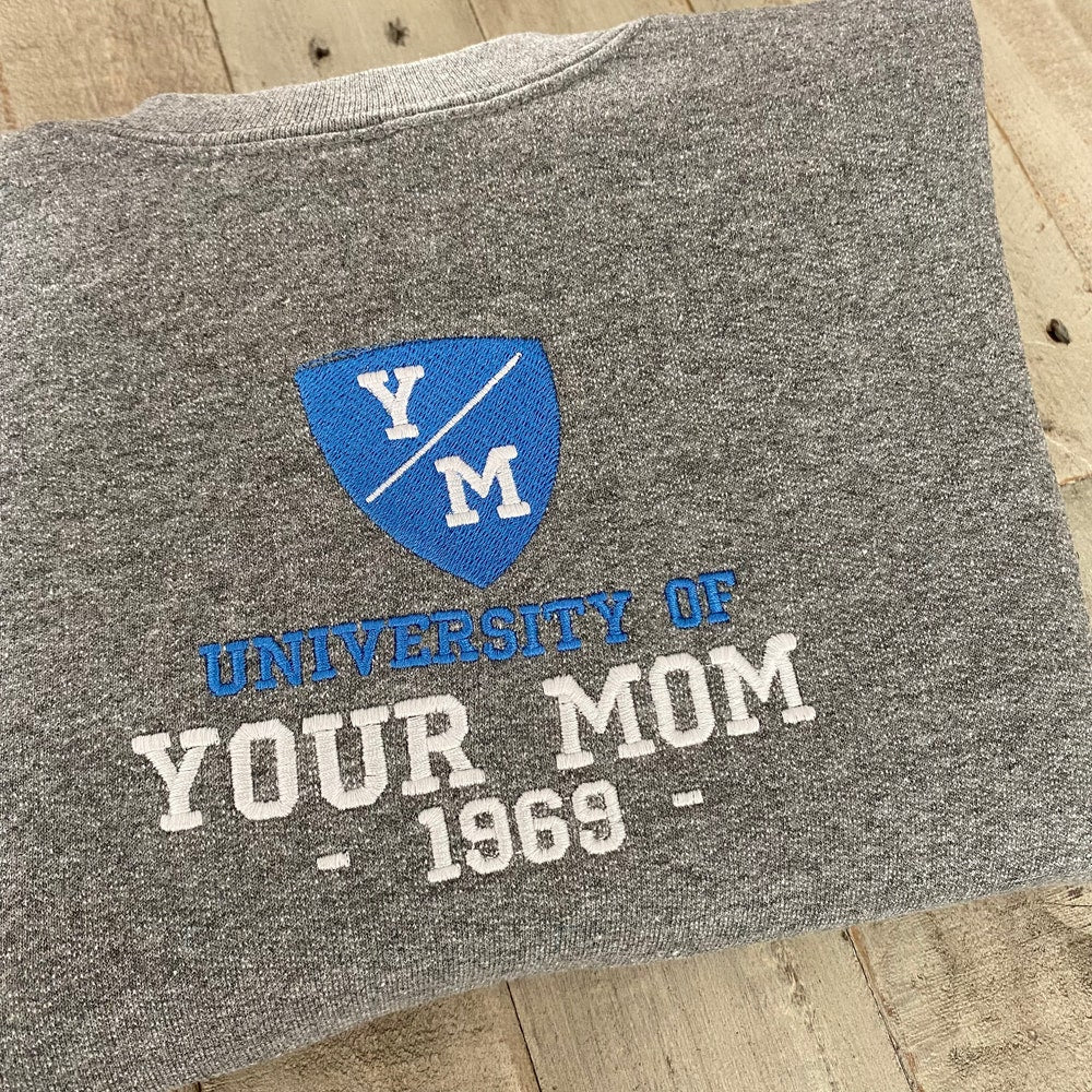 University Of Your Mom Embroidered Sweatshirt- Unisex Sweatshirt - Crewneck