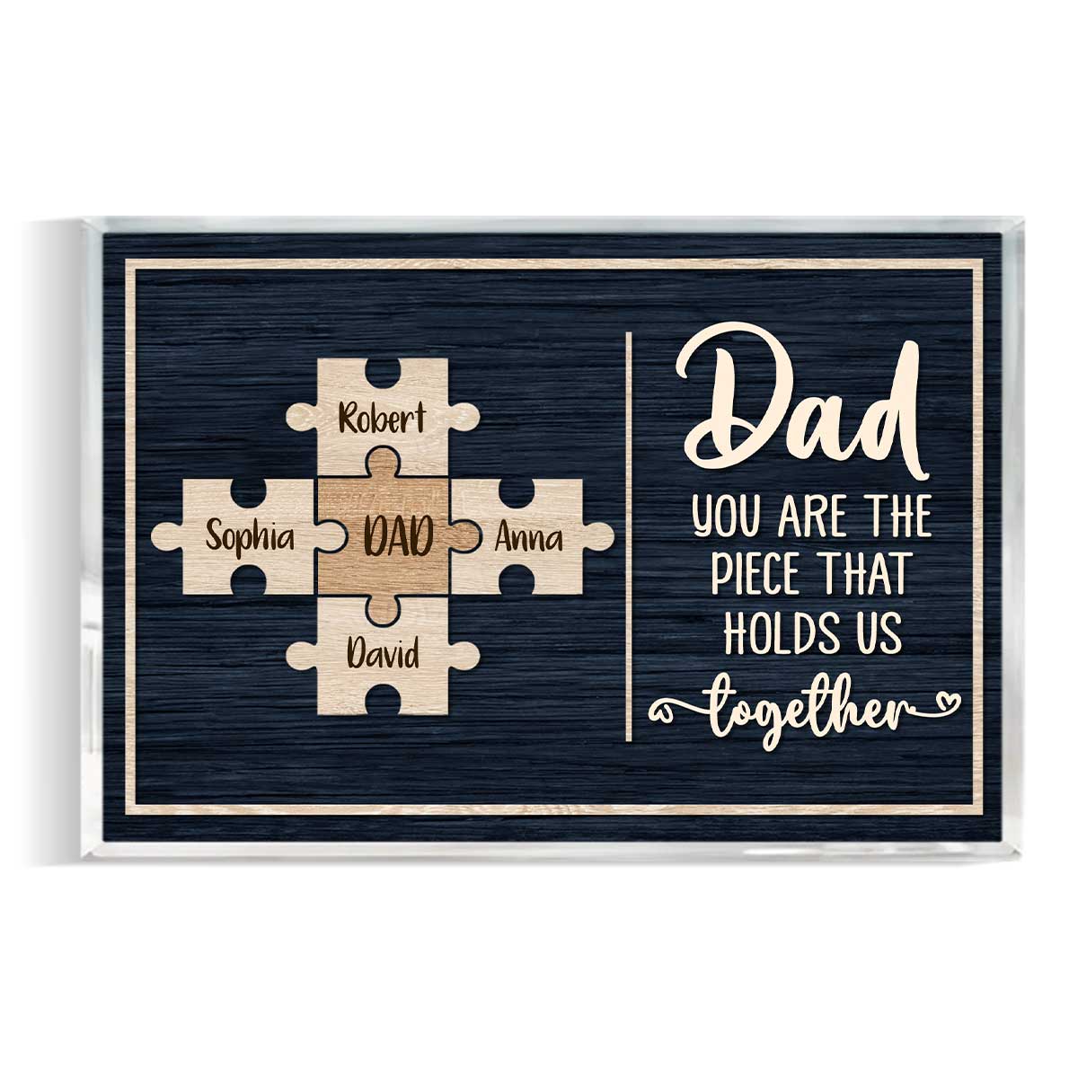 Dad You Are The Piece That Holds Us Together Custom Name - Personalized Acrylic Plaque - Father's Day Gift, Gift For Father