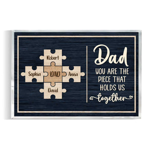 Dad You Are The Piece That Holds Us Together Custom Name - Personalized Acrylic Plaque - Father's Day Gift, Gift For Father