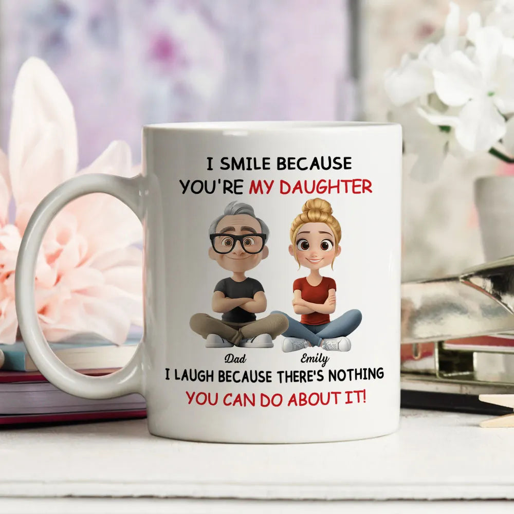 I Smile Because You're My Daughter - Personalized Mug - Gift For Daughter, Christmas Gift, Birthday Gift