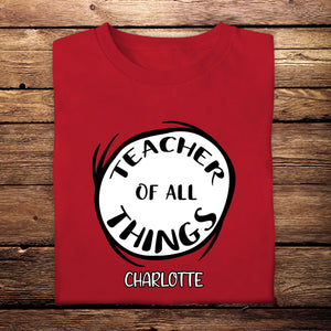 Teacher Of All Things - Personalized Shirt - Gift For Teacher