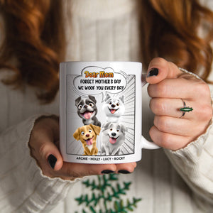 Forget Mother's Day - We Woof You Everyday - Personalized Mug 3_ba828c9b-af71-4f19-af84-658cf7d286eb.jpg