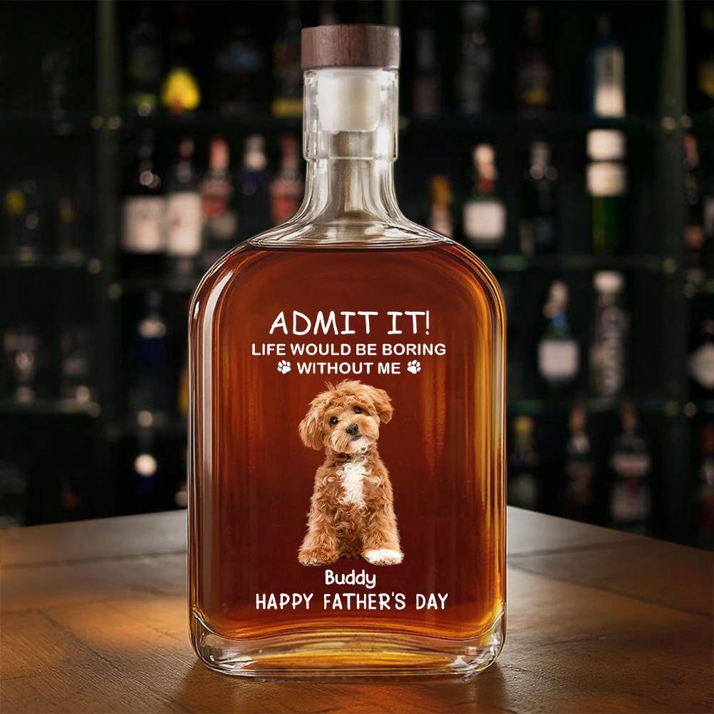 Life Would Be Boring Without Me Dog Cat Photo - Personalized Whiskey Bottle - Gift For Dog Cat Pet Lover
