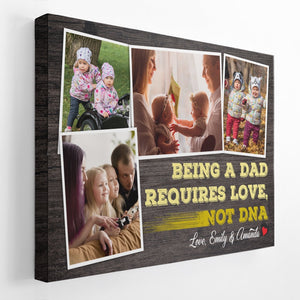 Being A Dad Requires Love, Not DNA - Personalized Canvas - Gift For Dad, Father's Day, Birthday Gift