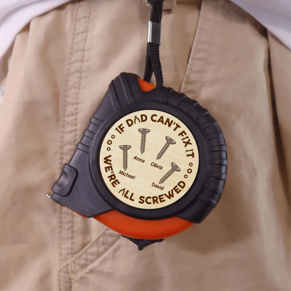 If Dad Can't Fix It, We're All Screwed - Personalized Tape Measure - Father's Day, Birthday Gift For Dad, Grandpa