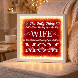 Our Children Having You As Their Mom - Personlized Flower Shadow Box With LED Light - Gift For Wife On Mother's Day