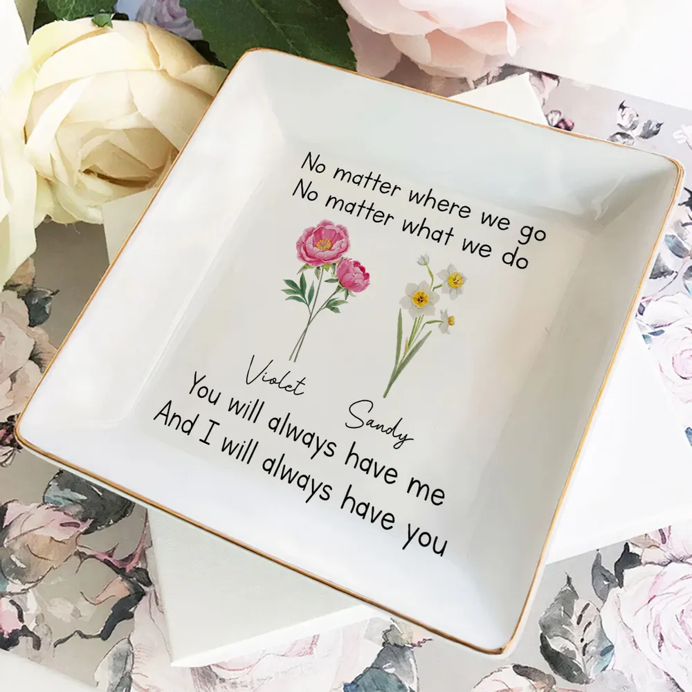 You Always Have Me - Personalized Jewelry Plate - Gift For Besties, Sisters, Soul Sisters, BFF