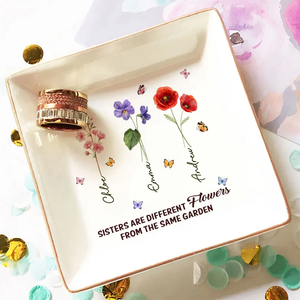 Sisters Are Different Flowers - Personalized Jewelry Dish - Gift For Sisters, Besties, Friends