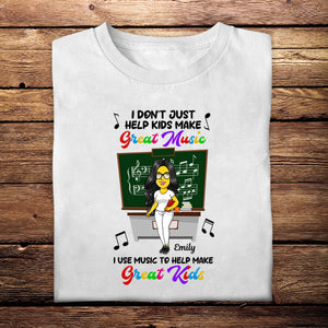 I Use Music To Help Make Great Kids - Personalized Shirt - Gift For Teacher