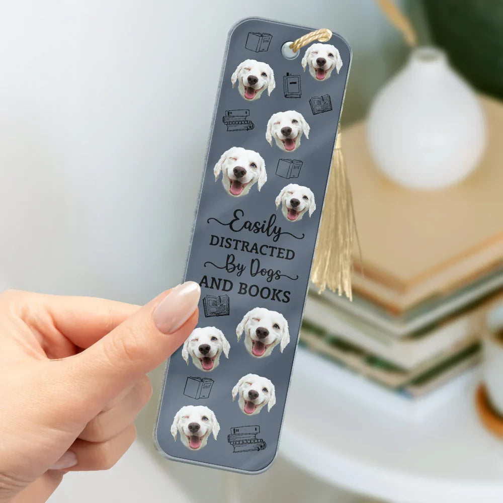 Custom Photo Easily Distracted By Pets And Books - Personalized Acrylic Bookmark - Gift For Pet Lovers, Bookworm Gift