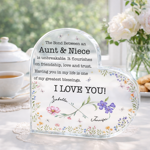 The Bond Between An Aunt & Niece, Flowers, Personalized Heart Shaped Acrylic Plaque, Gift For Aunt, Mother's Day