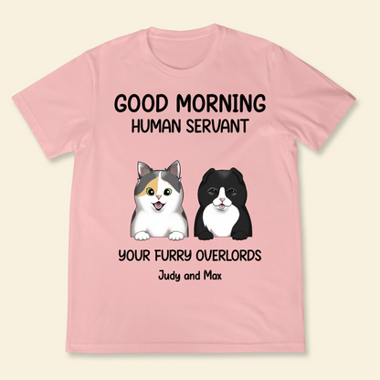 Good morning, Human Servant Your Furry Overlord Here Personalized T-Shirt Perfect Gift For Cat Lovers Cat Mom Cat Dad