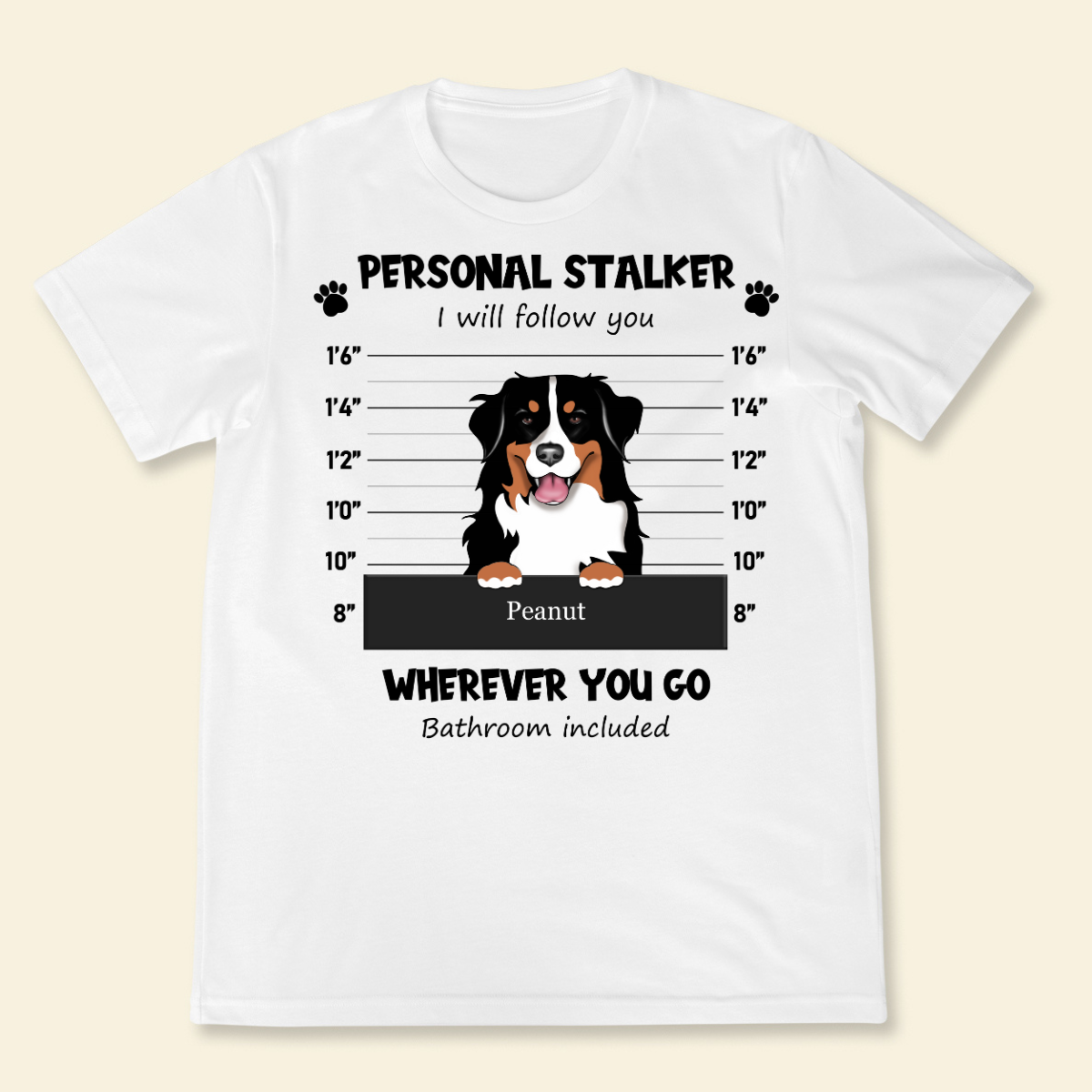 Personal Stalker I Will Follow Wherever You Go Bathroom Include Personalized T Shirt Gift For Dog Lovers, Gift For Cat Lovers