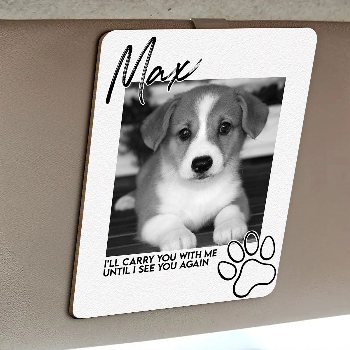 I'll Carry You With Me Until I See You Again Pet Loss - Personalized Wooden Photo Visor Clip