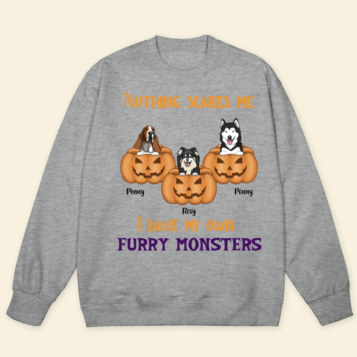 Nothing Scares Me I Have My Own Furry Monsters Fall Season Sweashirt Personalized Sweatshirt Custom Halloween Shirt For Dog Lovers Gift For Dog Mom Dog Dad