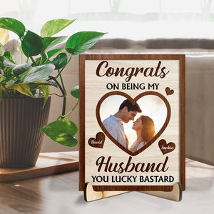 Congrats On Being My Husband You Lucky Bastard - Personalized Wooden Plaque - Valentine's Day Gift For Couple