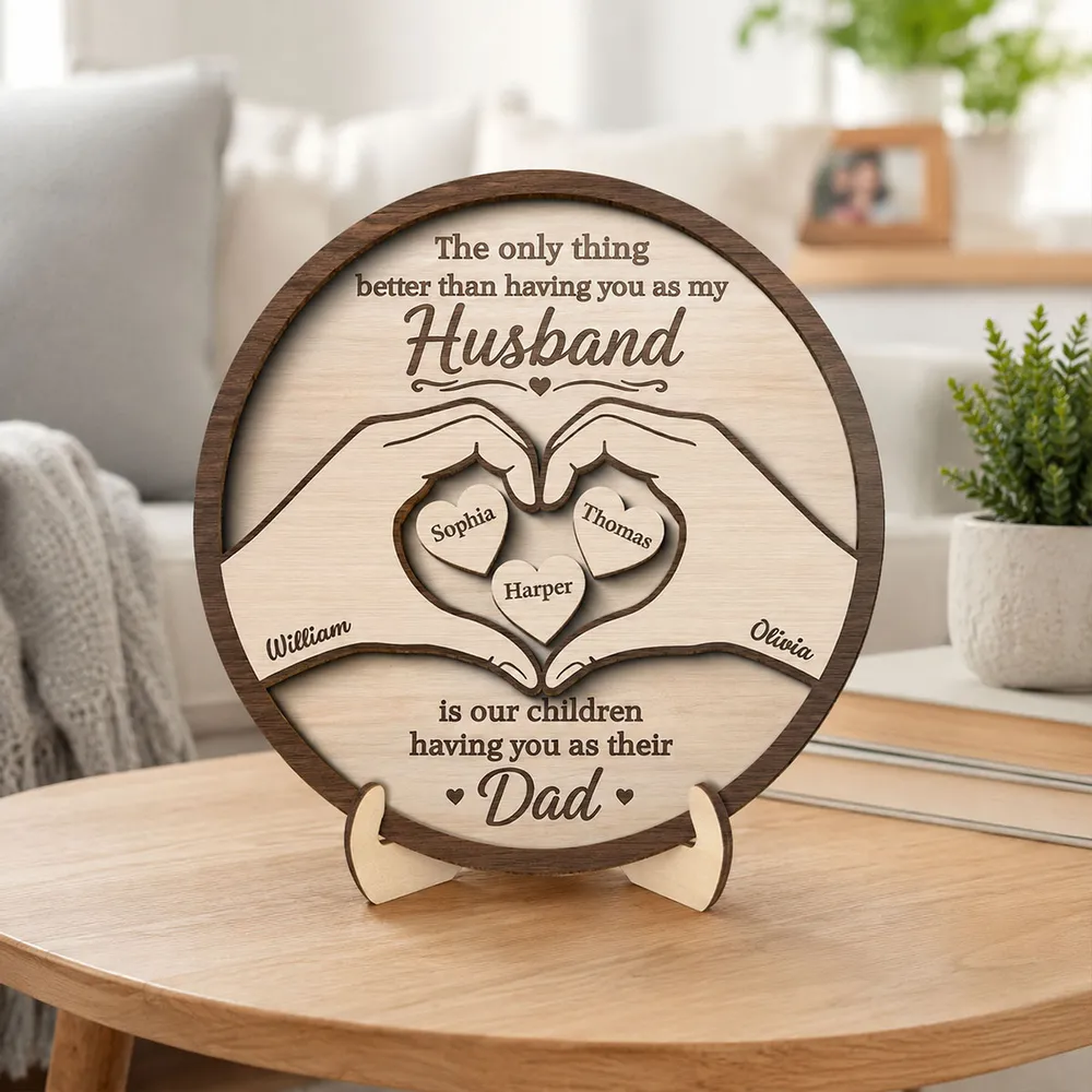 The Only Thing Having You As My Husband Hearts in Hands - Personalized Wooden Plaque - Father's Day Gift For Husband