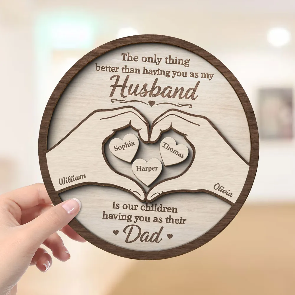 The Only Thing Having You As My Husband Hearts in Hands - Personalized Wooden Plaque - Father's Day Gift For Husband