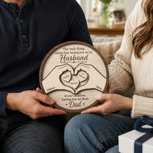 The Only Thing Having You As My Husband Hearts in Hands - Personalized Wooden Plaque - Father's Day Gift For Husband
