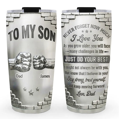 To My Son Never Forget How Much I Love You - Personalized Tumbler