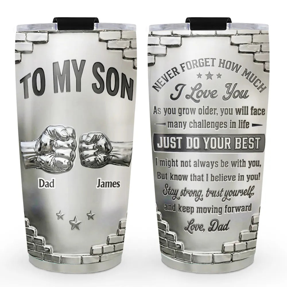 To My Son Never Forget How Much I Love You - Personalized Tumbler