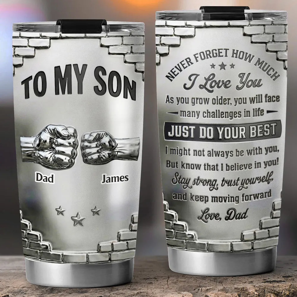 To My Son Never Forget How Much I Love You - Personalized Tumbler