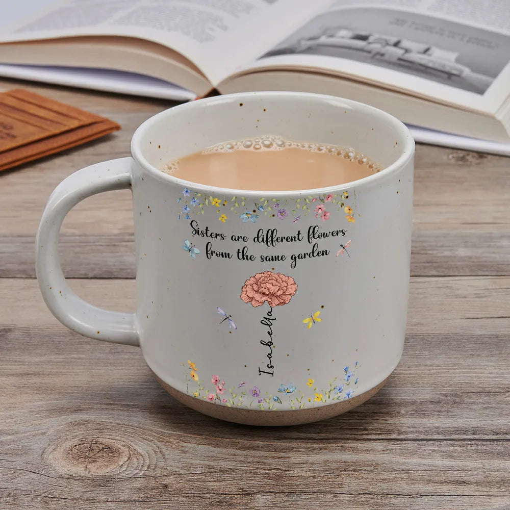 Sisters Are Different Flowers From The Same Garden - Personalized Custom Pottery Mug Mother's Day Gift